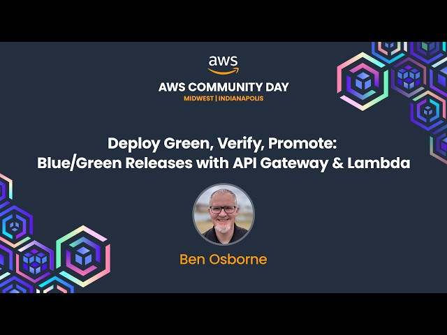 Ben Osborne - Deploy Green, Verify, Promote: Blue/Green Releases with API Gateway & Lambda