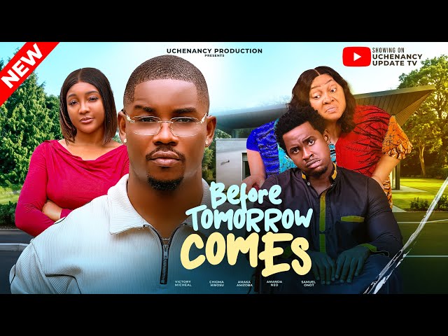 BEFORE TOMORROW COMES ; VICTORY MICHAEL, CHIOMA NWOSU, AMANDA, 2026 Latest Nollywood Movie
