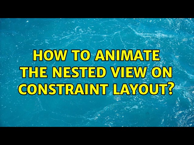 How to animate the nested view on constraint layout? (2 Solutions!!)