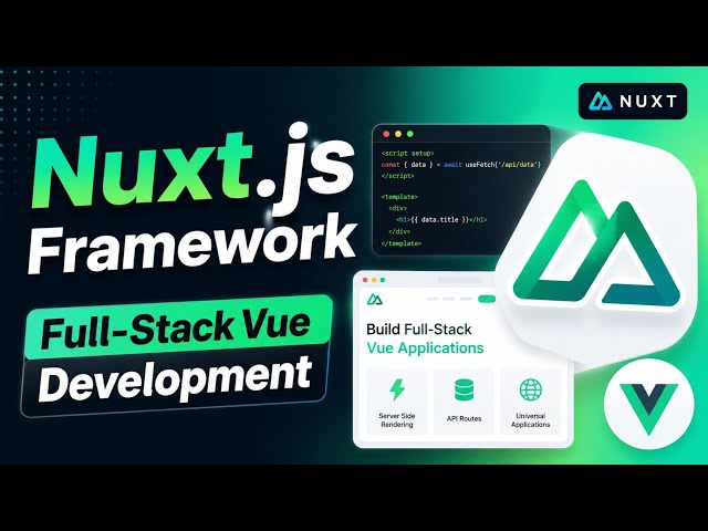 Nuxt.js Framework: Full-Stack Vue Development | Uplatz