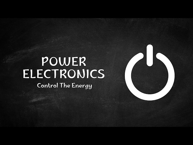 Power Electronics Explained | From Basics to Intermediate Concepts