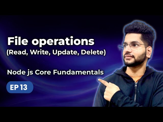 Episode 13 – File Operations in Node.js | Read, Write, Update, Delete | Backend Development Mastery