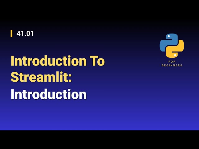 [Python for Beginners]: 41.01. Introduction To Streamlit: Introduction