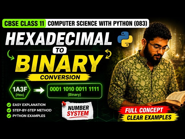 Hexadecimal to Binary Conversion in 5 Minutes 🔥 | CBSE Class 11 Computer Science with Python (083)