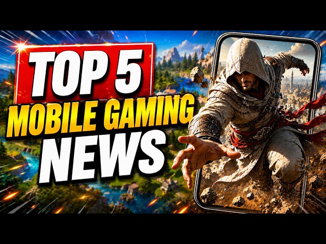 Top 5 Mobile Gaming News: Mobile Gaming in 2026 Is Getting Absolutely CRAZY