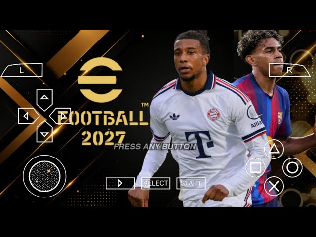 eFootball PES 2027 PPSSPP ANDROID OFFLINE FULL UPDATE UCL & LEAGUE KITS 26/27 SEASON 4K GRAPHICS 