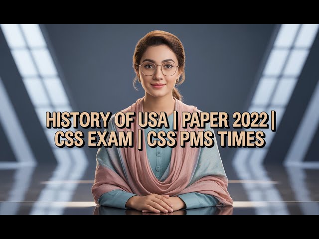 HISTORY OF USA | PAPER 2022 | CSS EXAM | CSS PMS TIMES