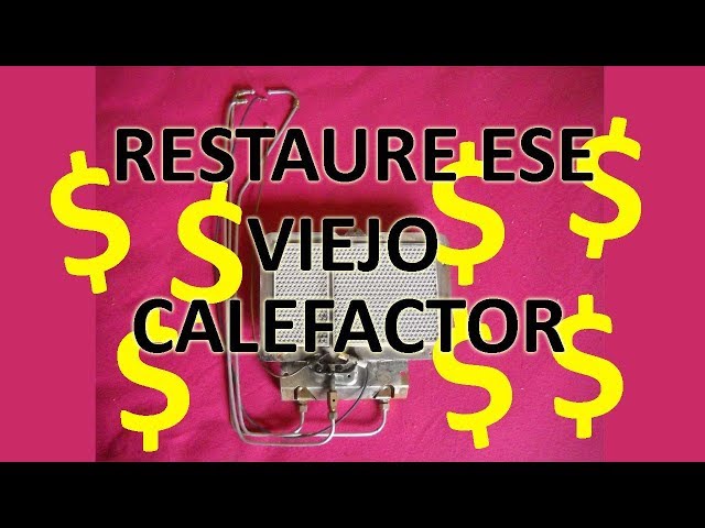 Cómo Reparar un Calefactor a Gas   de la A a la Z
