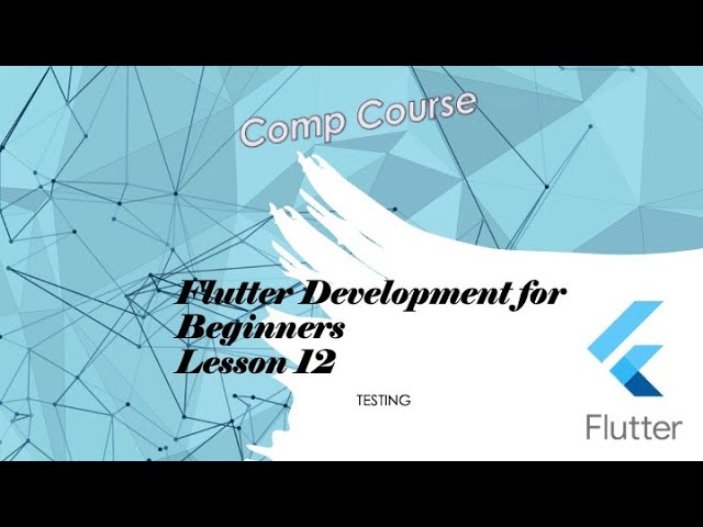 Flutter -- Beginner Lectures - Testing - Part 12 of 16