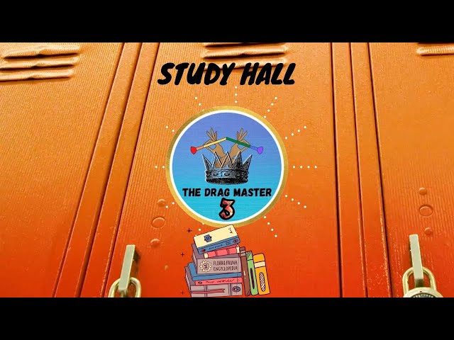 The Drag Master - Class 3 - Study Hall Ep. 6