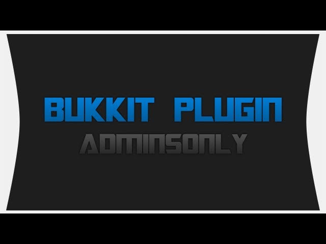 Bukkit Plugin Tutorials ~ AdminsOnly