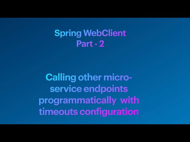 Spring WebClient Part 2 - Timeout Configuration | Reactive Spring | Spring 5 | Spring Boot 2