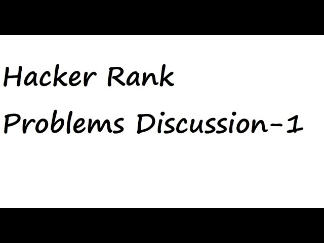 Solving Hacker rank Problems -1