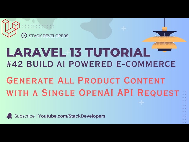 Laravel 13 AI: Generate All Product Content with a Single OpenAI API Request | Part 42