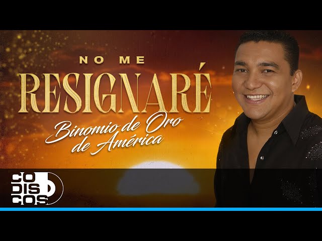 No Me Resignaré, Binomio De Oro De América - Video