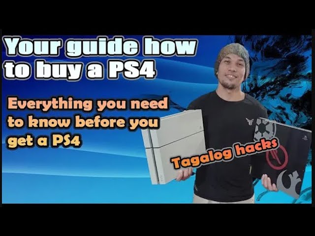 Your Comprehensive Guide Before You Buy a PS4 | Tagalog Hacks