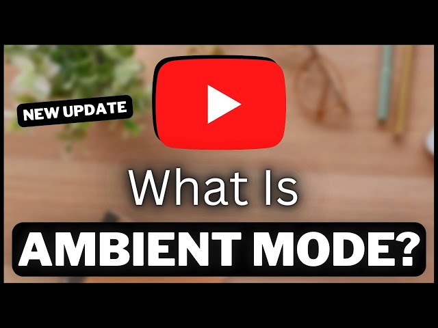 What Is Ambient Mode? I Ambient Mode YouTube (2023)