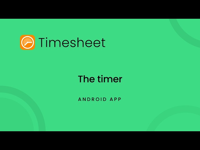 How to Use the Timer | Timesheet Android Tutorial