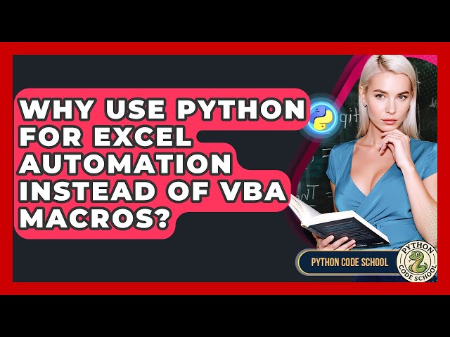 Why Use Python For Excel Automation Instead Of VBA Macros? - Python Code School