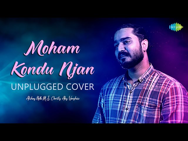Moham Kondu Njan - Unplugged Cover | Sesham Kazhchayil |Johnson|Akshay Nath M S,Christy Aby Varghese