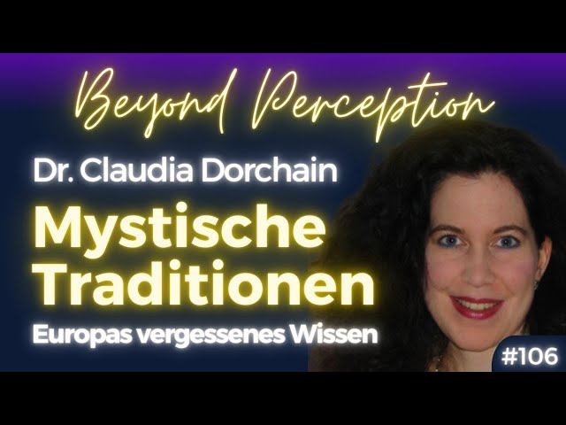 #106 | Vergessenes Wissen: Europas mystische Traditionen & Kahlschlag | Dr. Claudia Simone Dorchain