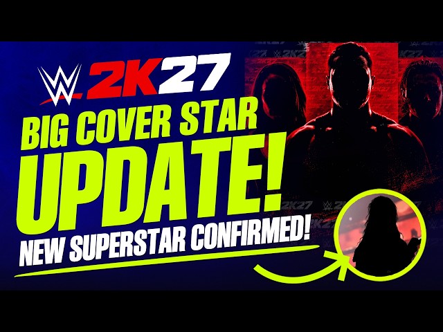 WWE 2K27: Big Cover Star Update! New Superstar Confirmed & More!