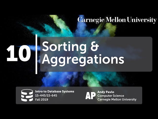 10 - Sorting & Aggregations  (CMU Databases Systems / Fall 2019)
