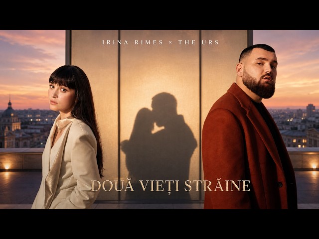 Irina Rimes × The Urs – Două vieți străine | Piesă de dragoste 2026
