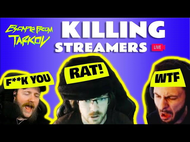 KILLING TARKOV STREAMERS but they RAGE... *WITH REACTIONS*