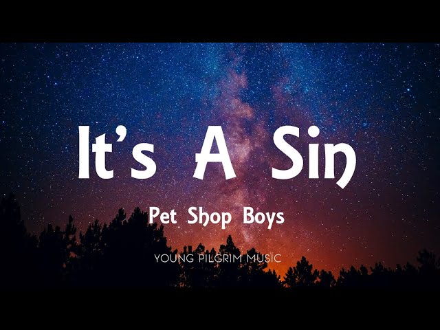 Pet Shop Boys - It's A Sin (Lyrics)