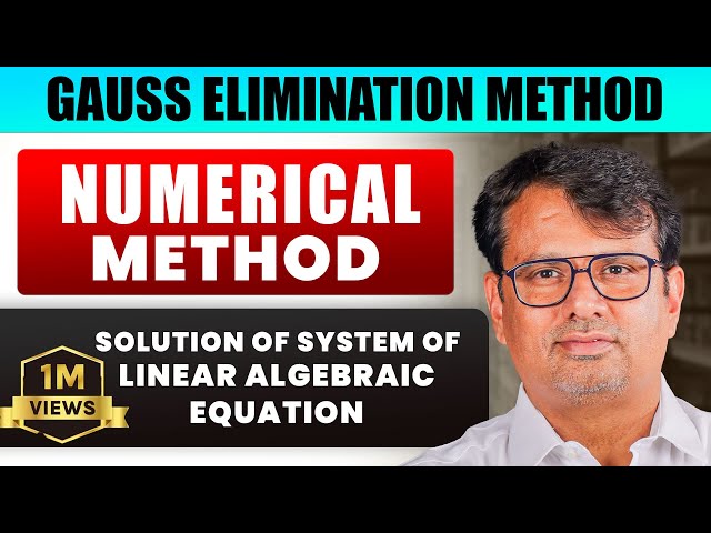 Gauss Elimination Method | Numerical Methods | solution of Linear Equations