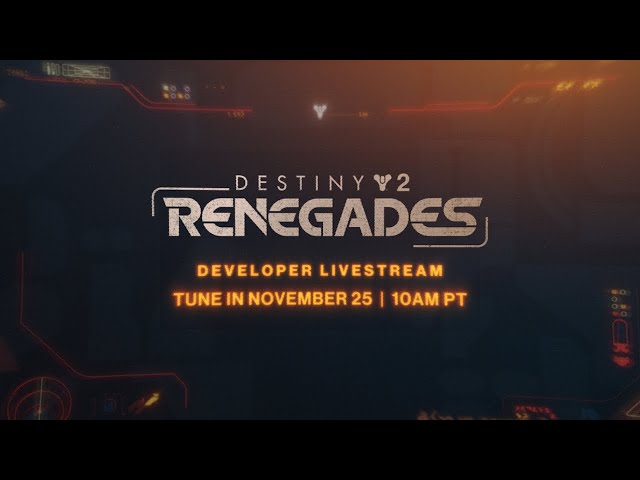 Destiny 2: Renegades Developer Livestream