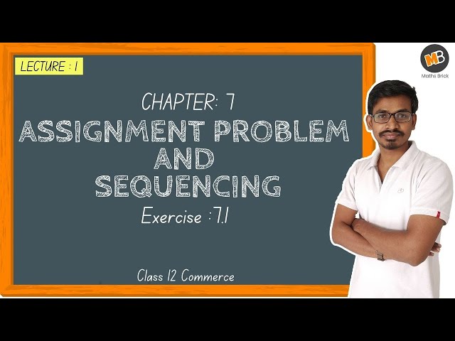 Assignment Problem and Sequencing Exercise 7.1 | Class 12 Commerce (HSC) Maths Part 2| Lecture: 1