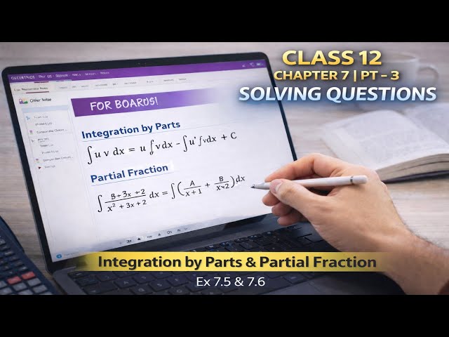 Class12| Chapter 7 | Pt - 3 | SOLVING QUESTIONS | Ex 7.5 & 7.6 | Integration by Parts & Partial Frac