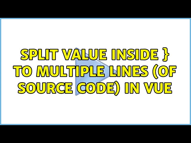Split value inside {{ }} to multiple lines (of source code) in Vue