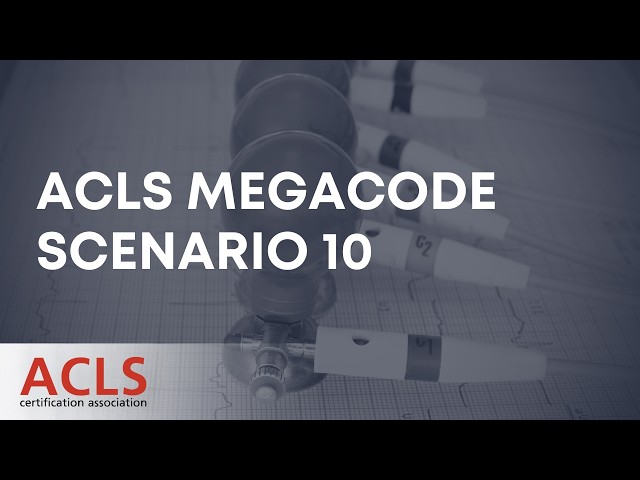 ACLS Megacode Scenario 10 | ACLS Certification Association