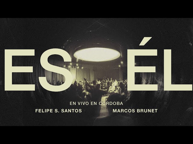 ES ÉL (en vivo) - Felipe S .Santos y Marcos Brunet