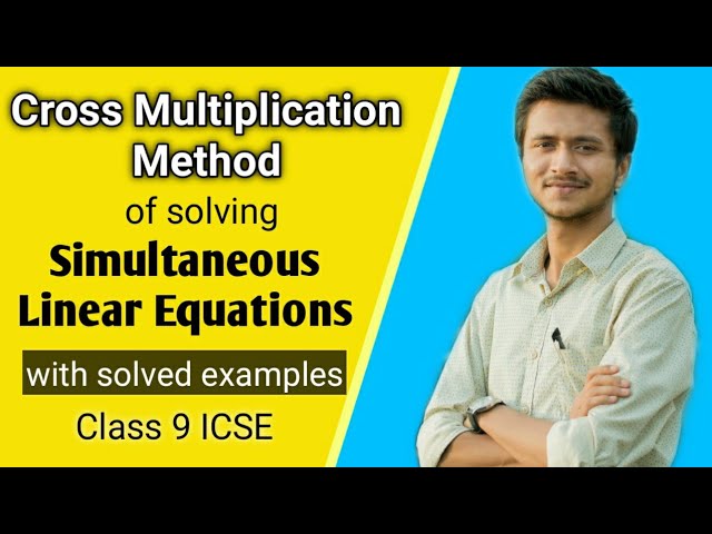 Cross Multiplication Method | Simultaneous Linear Equations | Maths | Class 9 ICSE