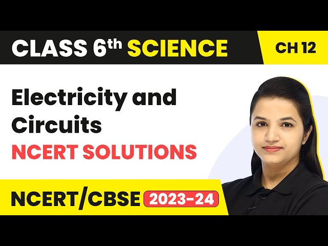 Class 6 Science Chapter 12 | Electricity and Circuits - NCERT Solutions