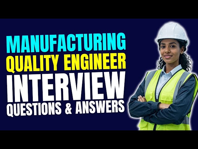 Manufacturing Quality Engineer Interview Questions and Answers | Preparation For Interview