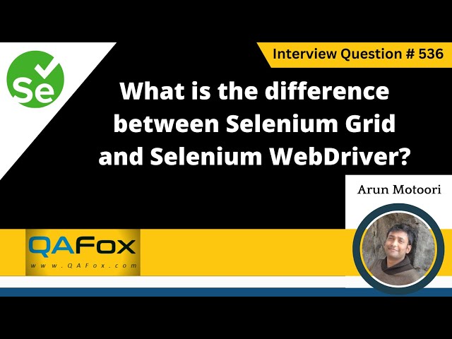 What is the difference between Selenium Grid & Selenium WebDriver (Selenium Interview Question #536)