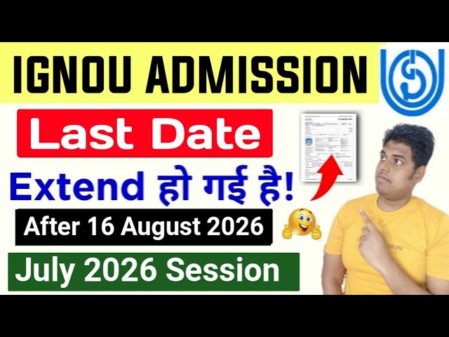 IGNOU July 2026 Admission Last Date Extended | IGNOU Admission Last Date Extended 2026_July Session