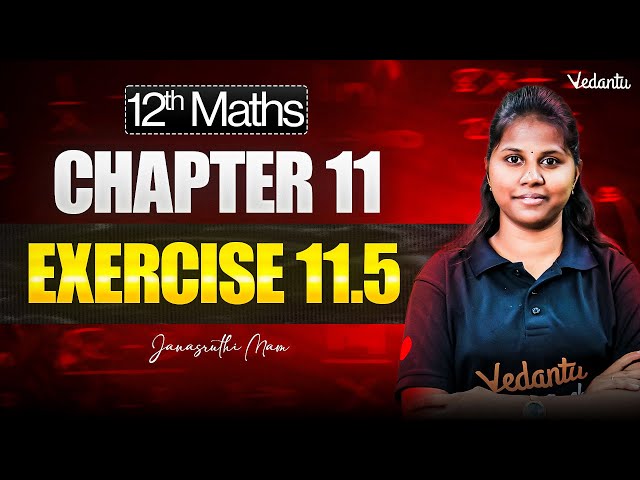 12th Maths | Chapter 11 Exercise 11.5 | Step-by-Step Solutions | Janasruthi Ma'am