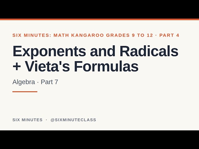 Exponents and Radicals and Vieta's Formulas | Six Minutes: Math Kangaroo Grades 9 to 12, Part 4