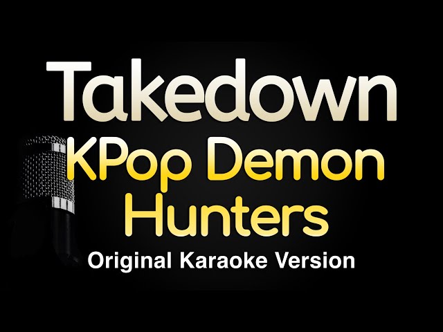 Takedown - Kpop Demon Hunters (Karaoke Songs With Lyrics - Original Key)