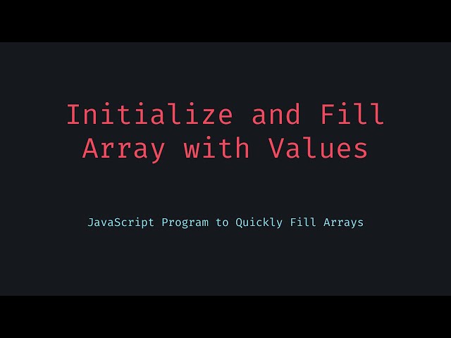 How to Initialize and Fill an Array in JavaScript with Custom Values