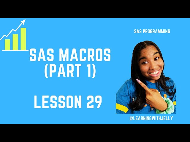 SAS MACROS (Part 1):  SAS for Beginners (Lesson 29)