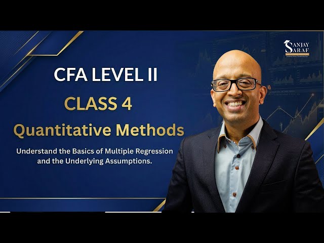 CFA Level 2 Quantitative Methods-Class 4 | Understand Multiple Regression and Underlying Assumptions