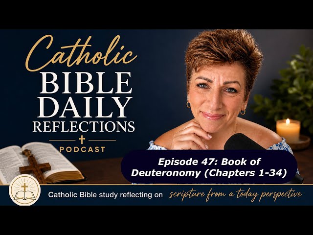 Deuteronomy 1 - 34 | Book of Deuteronomy | Catholic Bible Daily Reflections Podcast (Ep 47)