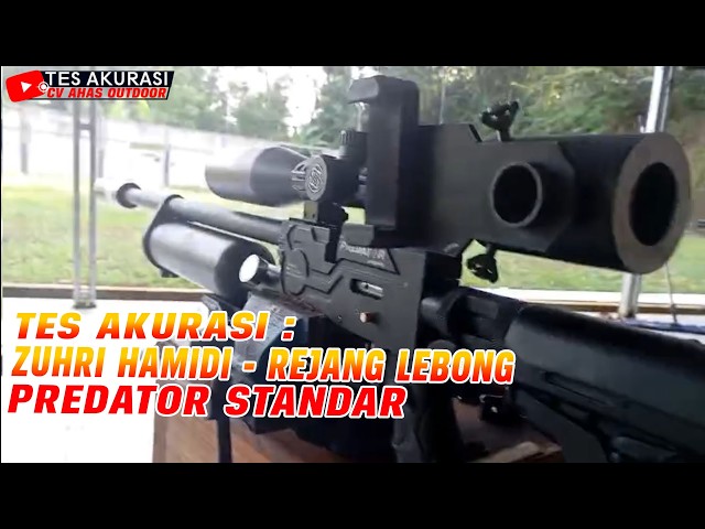 TES AKURASI SENAPAN ANGIN PREDATOR STANDAR PESANAN BOS ZUHRI HAMIDI, REJANG LEBONG
